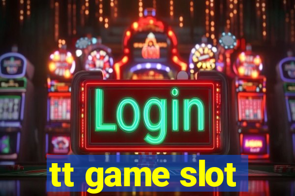 tt game slot